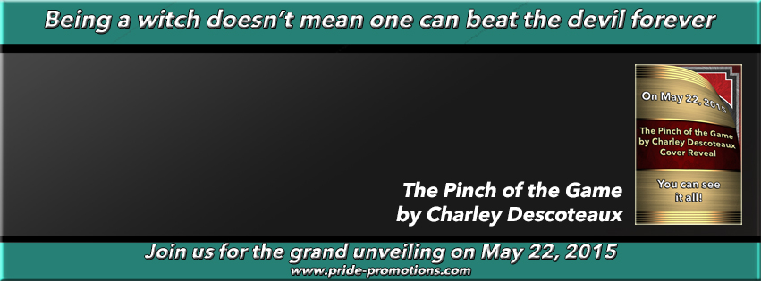 Cover Reveal: The Pinch of the Game; by Charley Descoteaux and Giveaway