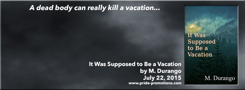 It Was Supposed To Be A Vacation; by M. Durango—Book Blast and Giveaway