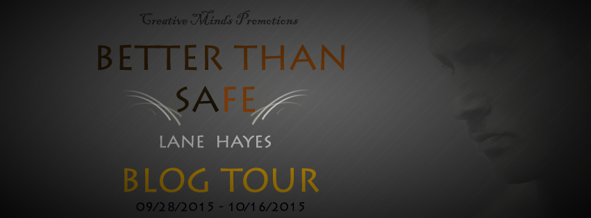 Better Than Safe; by Lane Hayes—Interview and Giveaway