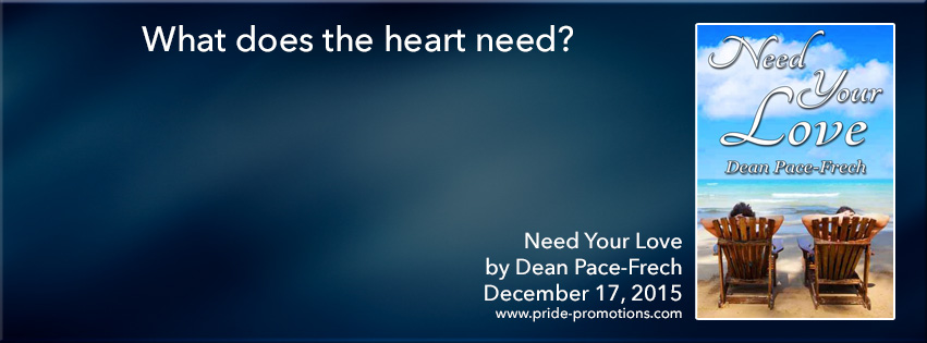 Need Your Love; by Dean Pace-French—Book Blast and Giveaway